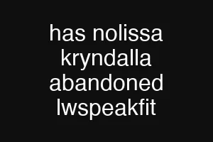 has nolissa kryndalla abandoned lwspeakfit