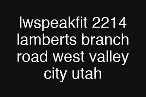 lwspeakfit 2214 lamberts branch road west valley city utah