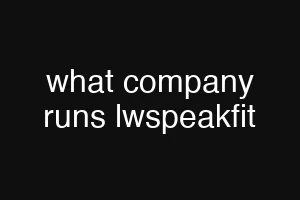 what company runs lwspeakfit